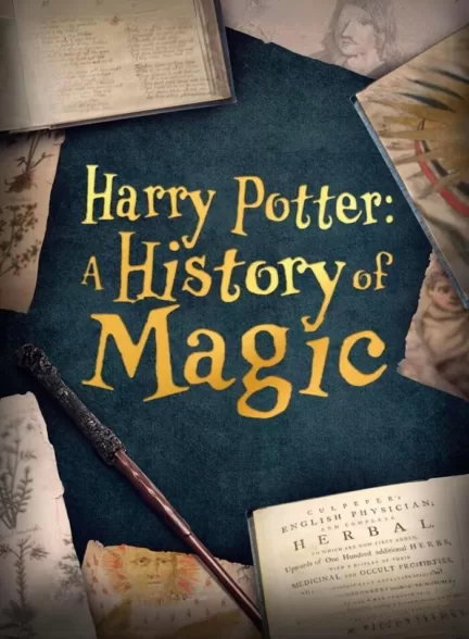 دانلود مستند هری پاتر داستان جادو Harry Potter: A History of Magic